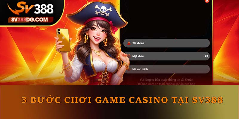 3 bước chơi game casino tại SV388 3 bước chơi game casino tại SV388